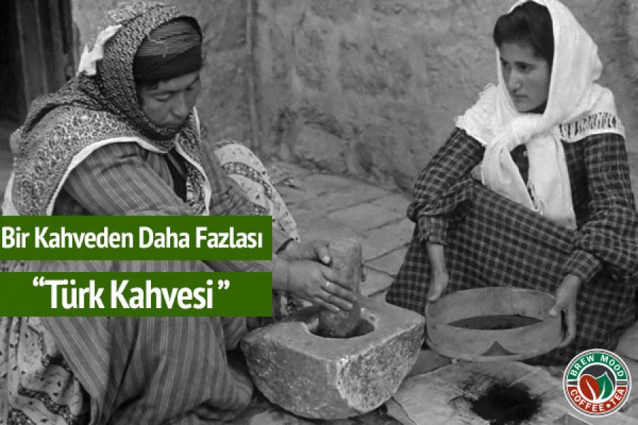 Bir Kahveden Daha Fazlası “Türk Kahvesi”